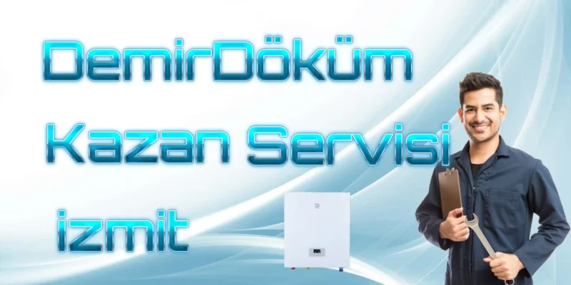 Demirdöküm Kazan Servisi İzmit